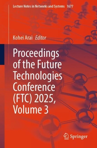 Proceedings of the Future Technologies Conference (FTC) 2025, Volume 3.