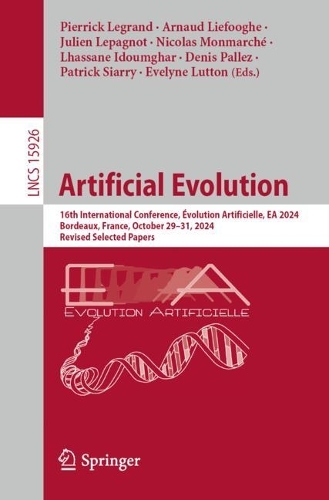 Artificial Evolution: 16th International Conference, Evolution Artificielle, EA 2024, Bordeaux, France, October 29-31, 2024, Revised Selected Papers.