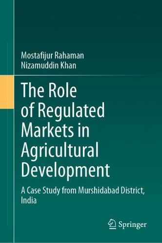 The Role of Regulated Markets in Agricultural Development: A Case Study from Murshidabad District, India.