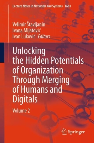 Unlocking the Hidden Potentials of Organization Through Merging of Humans and Digitals: Volume 2.