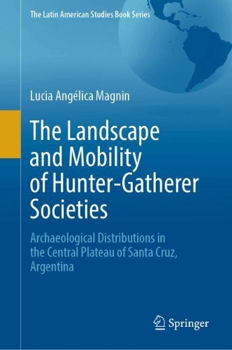 The Landscape and Mobility of Hunter-Gatherer Societies: Archaeological Distributions in the Central Plateau of Santa Cruz, Argentina.