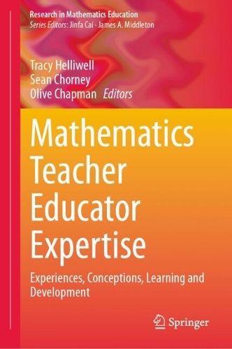 Mathematics Teacher Educator Expertise: Experiences, Conceptions, Learning and Development.