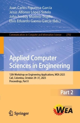 Applied Computer Sciences in Engineering: 12th Workshop on Engineering Applications, WEA 2025, Cali, Colombia, October 29-31, 2025, Proceedings, Part II.