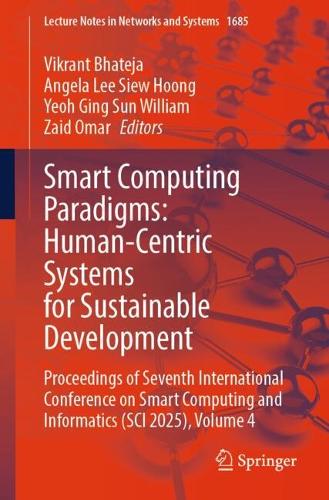 Smart Computing Paradigms: Human-Centric Systems for Sustainable Development: Proceedings of Seventh International Conference on Smart Computing and Informatics (SCI 2025), Volume 4.