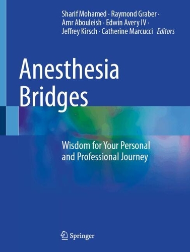 Anesthesia Bridges: Wisdom for Your Personal and Professional Journey.