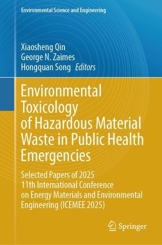 Environmental Toxicology of Hazardous Material Waste in Public Health Emergencies: "Selected Papers of 2025 11th International Conference on Energy Materials and Environmental Engineering (ICEMEE 2025)".