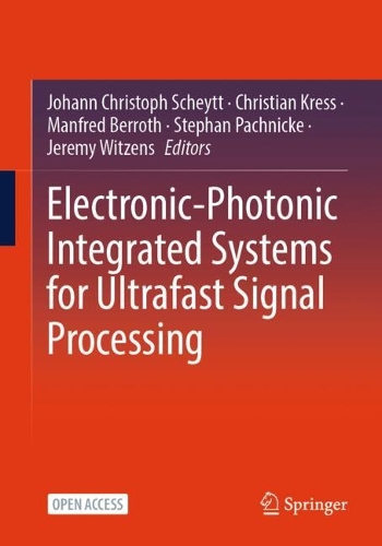 Electronic-Photonic Integrated Systems for Ultrafast Signal Processing.