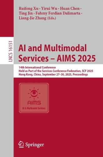 AI and Multimodal Services - AIMS 2025: 14th International Conference, Held as Part of the Services Conference Federation, SCF 2025, Hong Kong, China, September 27-30, 2025, Proceedings.