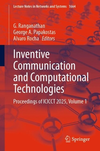Inventive Communication and Computational Technologies: Proceedings of ICICCT 2025, Volume 1.