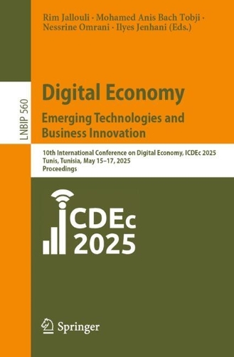 Digital Economy. Emerging Technologies and Business Innovation: 10th International Conference on Digital Economy, ICDEc 2025, Tunis, Tunisia, May 15-17, 2025, Proceedings.