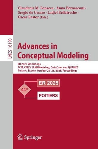 Advances in Conceptual Modeling: ER 2025 Workshops, FCM, CMLS, LLM4Modeling, OntoCom, and QUAMES, Poitiers, France, October 20-23, 2025, Proceedings..