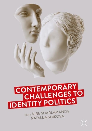 Contemporary Challenges to Identity Politics.