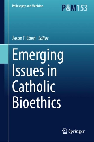 Emerging Issues in Catholic Bioethics.