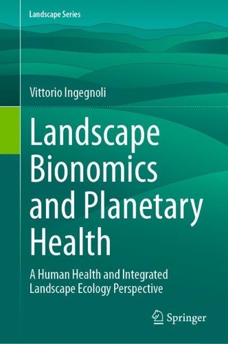 Landscape Bionomics and Planetary Health: A Human Health and Integrated Landscape Ecology Perspective.