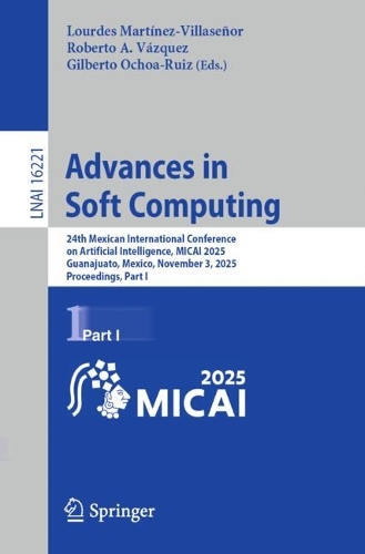 Advances in Soft Computing: 24th Mexican International Conference on Artificial Intelligence, MICAI 2025, Guanajuato, Mexico, November 3, 2025, Proceedings, Part I.