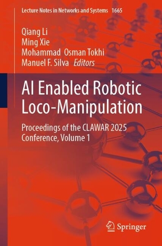 AI Enabled Robotic Loco-Manipulation: Proceedings of the CLAWAR 2025 Conference, Volume 1.