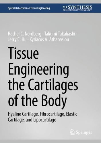 Tissue Engineering the Cartilages of the Body: Hyaline Cartilage, Fibrocartilage, Elastic Cartilage, and Lipocartilage.