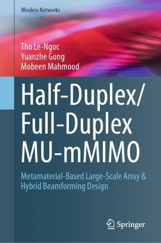 Half-Duplex/Full-Duplex MU-mMIMO: Metamaterial-Based Large-Scale Array & Hybrid Beamforming Design.