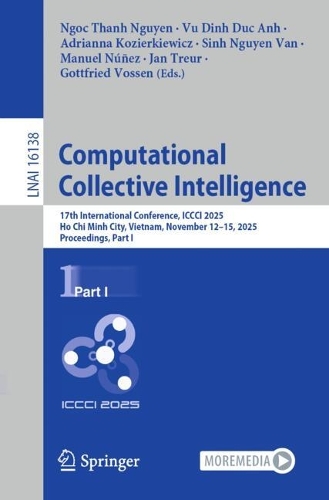 Computational Collective Intelligence: 17th International Conference, ICCCI 2025, Ho Chi Minh City, Vietnam, November 12-15, 2025, Proceedings, Part I.