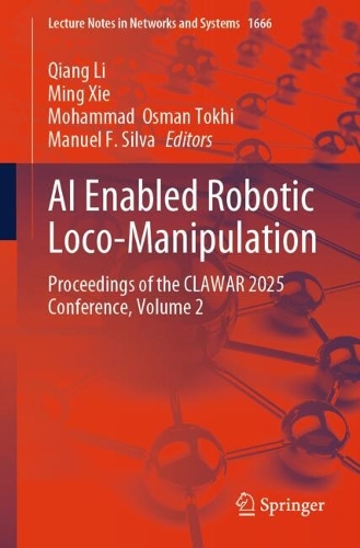 AI Enabled Robotic Loco-Manipulation: Proceedings of the CLAWAR 2025 Conference, Volume 2.