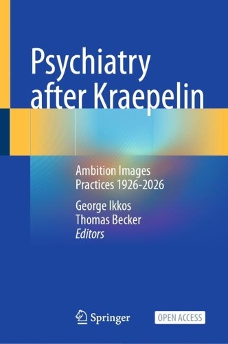 Psychiatry after Kraepelin: Ambition Images Practices 1926-2026.