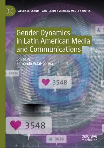 Gender Dynamics in Latin American Media and Communications.