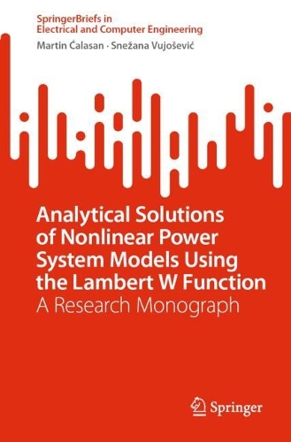 Analytical Solutions of Nonlinear Power System Models Using the Lambert W Function: A Research Monograph.