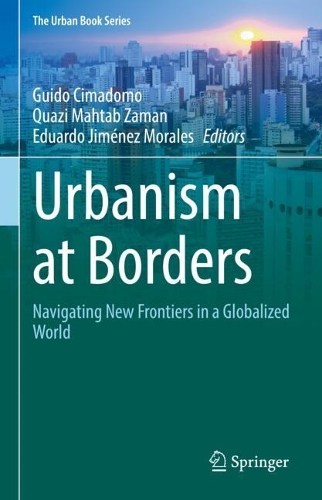 Urbanism at Borders: Navigating New Frontiers in a Globalized World.