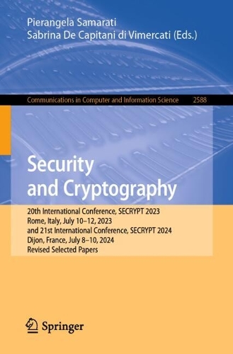Security and Cryptography: 20th International Conference, SECRYPT 2023, Rome, Italy, July 10-12, 2023, and 21st International Conference, SECRYPT 2024, Dijon, France, July 8-10, 2024, Revised Selected Papers.