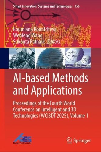 AI-based Methods and Applications: Proceedings of the Fourth World Conference on Intelligent and 3D Technologies (WCI3DT 2025), Volume 1.