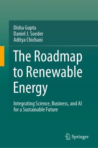 The Roadmap to Renewable Energy: Integrating Science, Business, and AI for a Sustainable Future.