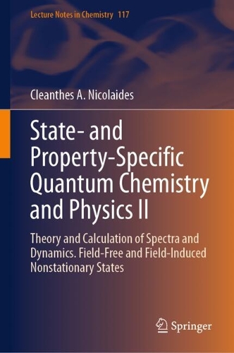 State- and Property-Specific Quantum Chemistry and Physics II: Theory and Calculation of Spectra and Dynamics. Field-Free and Field-Induced Nonstationary States.