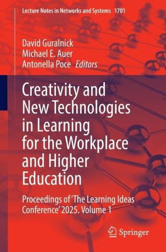 Creativity and New Technologies in Learning for the Workplace and Higher Education: Proceedings of 'The Learning Ideas Conference' 2025. Volume 1.
