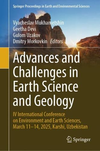 Advances and Challenges in Earth Science and Geology: IV International Conference on Environment and Earth Sciences, March 11-14, 2025, Karshi, Uzbekistan.