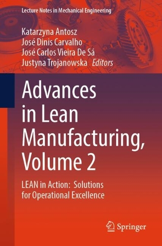 Advances in Lean Manufacturing, Volume 2: LEAN in Action: Solutions for Operational Excellence.