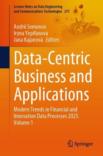 Data-Centric Business and Applications: Modern Trends in Financial and Innovation Data Processes 2025. Volume 1.
