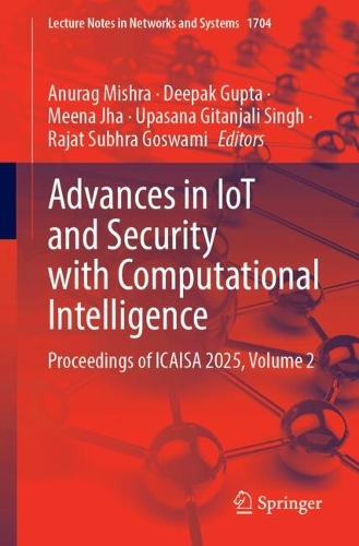 Advances in IoT and Security with Computational Intelligence: Proceedings of ICAISA 2025, Volume 2.