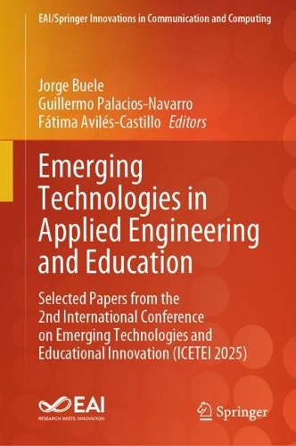 Emerging Technologies in Applied Engineering and Education: Selected Papers from the 2nd International Conference on Emerging Technologies and Educational Innovation (ICETEI 2025).