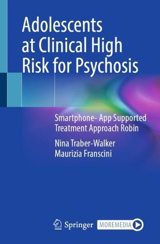 Adolescents at Clinical High Risk for Psychosis: Smartphone- App Supported Treatment Approach Robin.