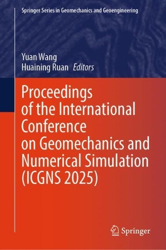 Proceedings of the International Conference on Geomechanics and Numerical Simulation (ICGNS 2025).