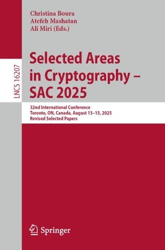 Selected Areas in Cryptography - SAC 2025: 32nd International Conference, Toronto, ON, Canada, August 13-15, 2025, Revised Selected Papers.