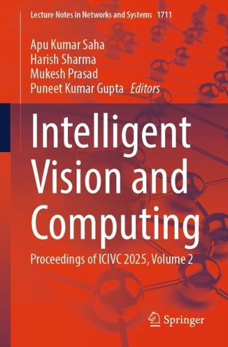 Intelligent Vision and Computing: Proceedings of ICIVC 2025, Volume 2.