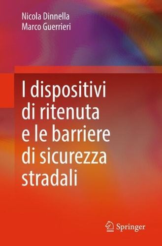 I dispositivi di ritenuta e le barriere di sicurezza stradali.