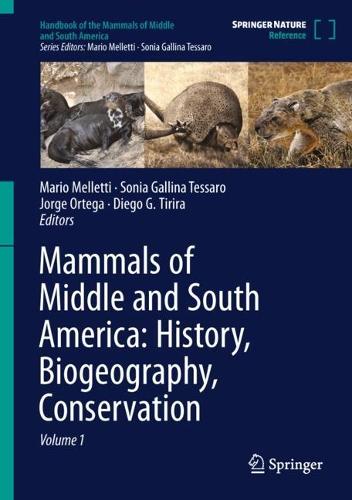 Mammals of Middle and South America: History, Biogeography, Conservation.
