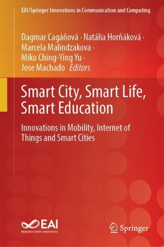 Smart City, Smart Life, Smart Education: Innovations in Mobility, Internet of Things, and Smart Cities.