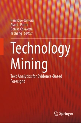 Technology Mining: Text Analytics for Evidence-Based Foresight.