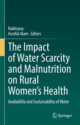 The Impact of Water Scarcity and Malnutrition on Rural Women's Health: Availability and Sustainability of Water.