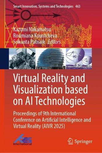 Virtual Reality and Visualization Based on AI Technologies: Proceedings of 9th International Conference on Artificial Intelligence and Virtual Reality (AIVR 2025).