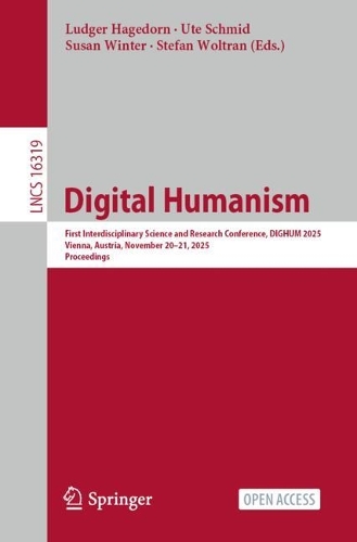 Digital Humanism: First Interdisciplinary Science and Research Conference, DIGHUM 2025, Vienna, Austria, November 20-21, 2025, Proceedings.