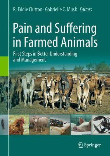 Pain and Suffering in Farmed Animals: First Steps in Better Understanding and Management.
